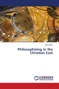 Philosophizing in the Christian East