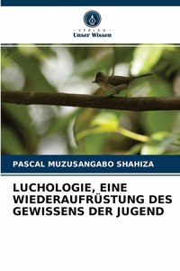 Luchologie, Eine Wiederaufrüstung Des Gewissens Der Jugend