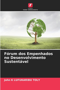 Fórum dos Empenhados no Desenvolvimento Sustentável