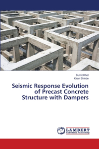 Seismic Response Evolution of Precast Concrete Structure with Dampers