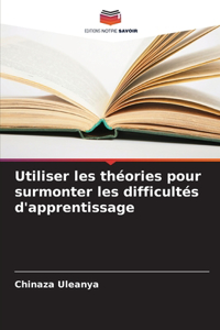 Utiliser les théories pour surmonter les difficultés d'apprentissage