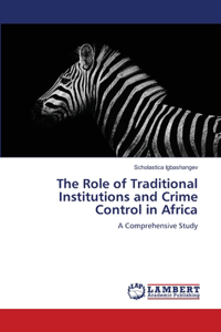 Role of Traditional Institutions and Crime Control in Africa