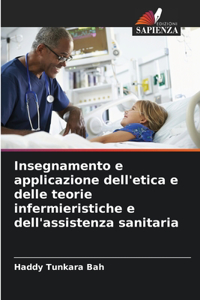 Insegnamento e applicazione dell'etica e delle teorie infermieristiche e dell'assistenza sanitaria