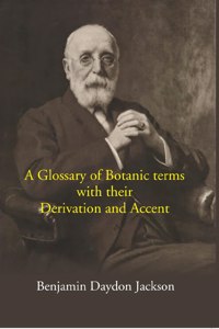 A Glossary Of Botanic Terms With Their Derivation And Accent