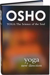 Yoga a New Direction - Yoga: The Science of the Soul (Commentaries on the Yoga Sutras of Patanjali)