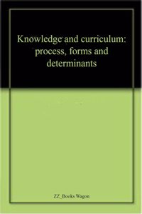 Knowledge and curriculum: process, forms and determinants