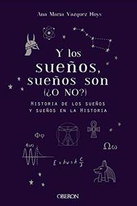 Y los suenos, suenos son. (Â¿O NO?)