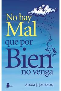 No Hay Mal Que Por Bien No Venga