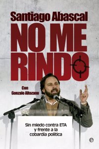 No me rindo : sin miedo contra ETA y frente a la cobardia politica (Actualidad)