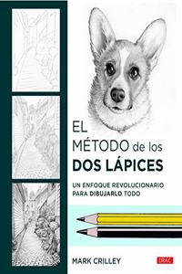 El metodo de los dos lapices: Un enfoque revolucionario para dibujarlo todo