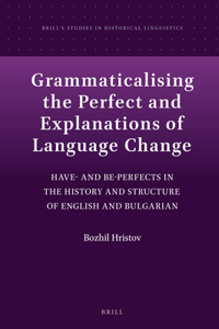 Grammaticalising the Perfect and Explanations of Language Change