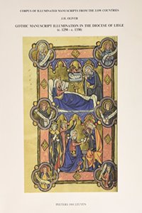 Gothic Manuscript Illumination in the Diocese of Liege (c.1250 - c.1330) 2 Volume Set