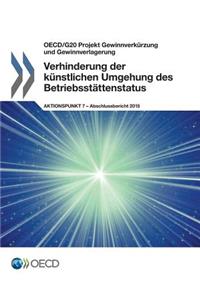 OECD/G20 Projekt Gewinnverkürzung und Gewinnverlagerung Verhinderung der künstlichen Umgehung des Betriebsstättenstatus, Aktionspunkt 7 - Abschlussbericht 2015