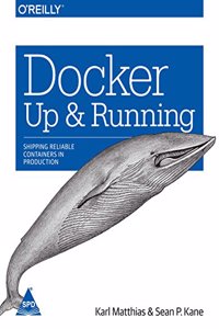 Docker Up & Running: Shipping Reliable Containers In Production