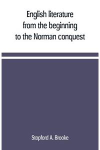 English literature, from the beginning to the Norman conquest