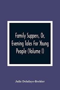 Family Suppers, Or, Evening Tales For Young People