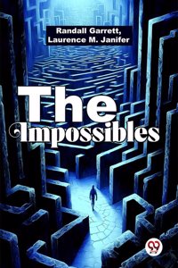 The Impossibles Randall Garrett, Laurence M. Janifer