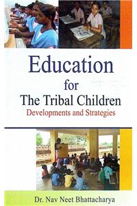 Education for the Tribal Children Developments and Strategies