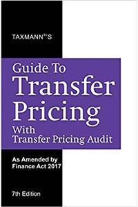 Guide to Transfer Pricing with Transfer Pricing Audit (7th Edition 2017-As Amended by Finance Act 2017)