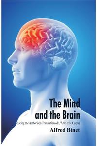 Mind and the Brain (Being the Authorised Translation of L'Âme et le Corps)