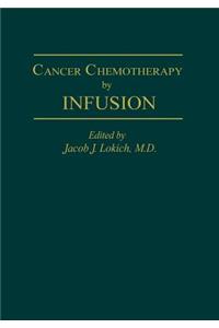 Cancer Chemotherapy by Infusion