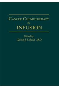 Cancer Chemotherapy by Infusion