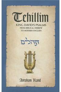 Tehillim, King David's Psalms: From Biblical Hebrew to Modern English