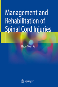 Management and Rehabilitation of Spinal Cord Injuries