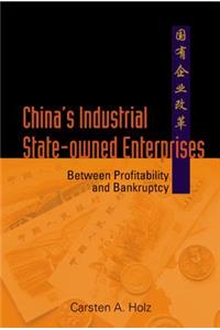 China's Industrial State-Owned Enterprises: Between Profitability and Bankruptcy