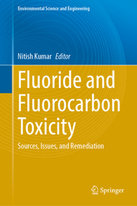 Fluoride and Fluorocarbon Toxicity: Sources, Issues, and Remediation