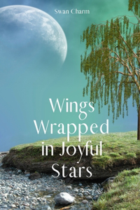 Wings Wrapped in Joyful Stars