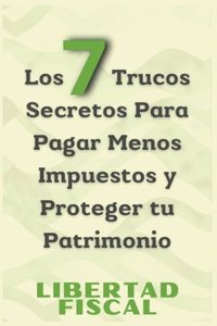 7 Trucos Secretos Para Pagar Menos Impuestos y Proteger tu Patrimonio
