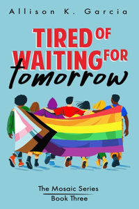 Tired of Waiting for Tomorrow