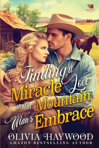 Finding a Miracle Love in the Mountain's Man's Embrace