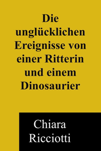 unglücklichen Missgeschicke von einer Ritterin und einem Dinosaurier