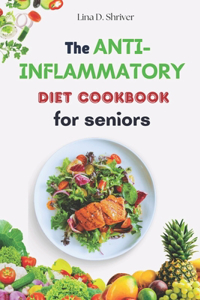 Anti-Inflammatory Diet Cookbook for Seniors