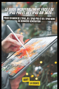 Guide Incroyablement Facile De L'ipad pro Et De L'ipad Air 2024