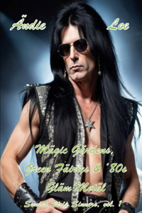 Magic Gardens, Green Fairies, and '80s Glam Metal