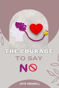 Courage to Say No