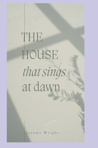 House that sings at Dawn