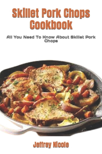 Skillet Pork Chops Cookbook