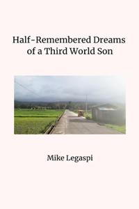 Half-Remembered Dreams of a Third World Son