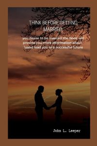 Think Before Getting Married