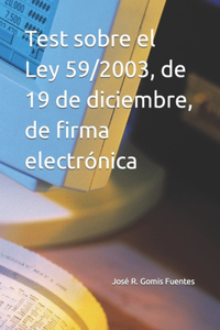Test sobre el Ley 59/2003, de 19 de diciembre, de firma electrónica
