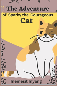 Adventures of Sparky the Courageous Cat