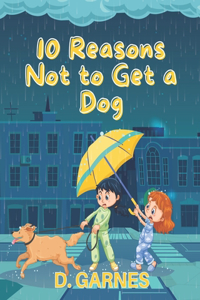 10 Reasons Not to Get a Dog