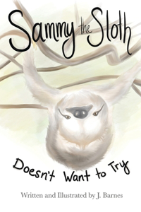 Sammy the Sloth Doesn't Want to Try