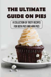 The Ultimate Guide On Pies