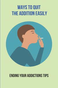 Ways To Quit The Addition Easily