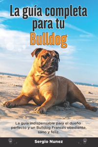 Guía Completa Para Tu Bulldog